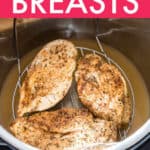 THE BEST INSTANT POT CHICKEN BREASTS